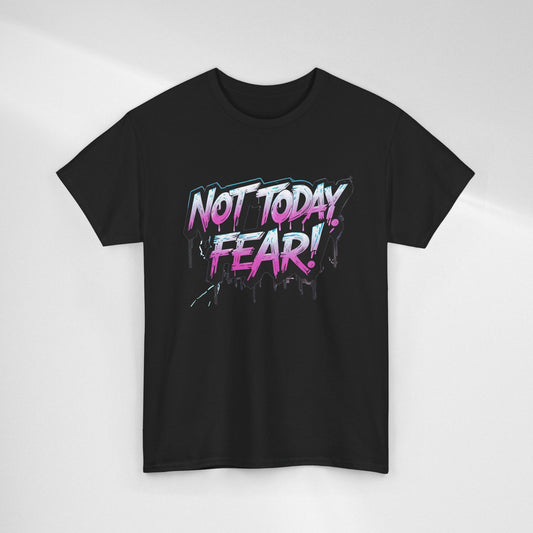 Not Today Fear! Graphic Tee — BTS  Motivational Streetwear