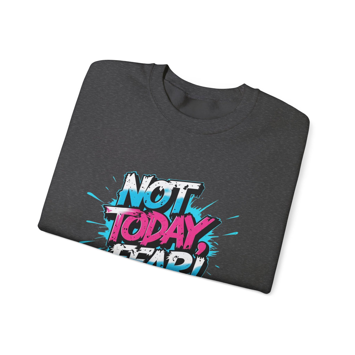 Crewneck Sweatshirt — "Not Today, Fear!" BTS Graffiti Motivational Sweatshirt