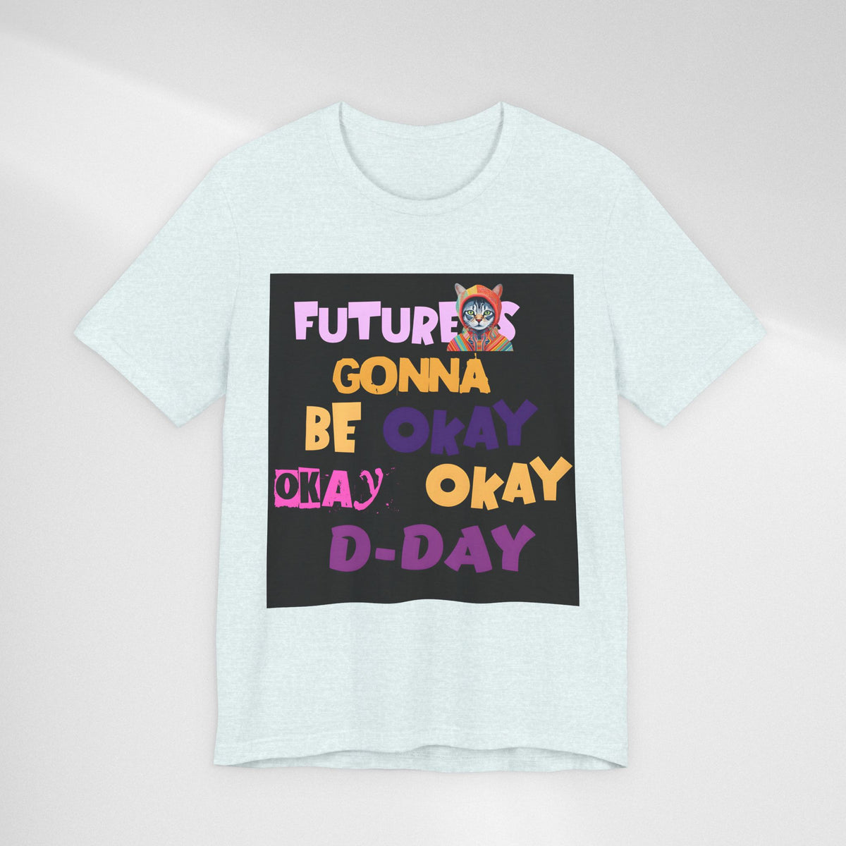 T-Shirt — "Future's Gonna Be Okay" Inspirational Graphic Tee