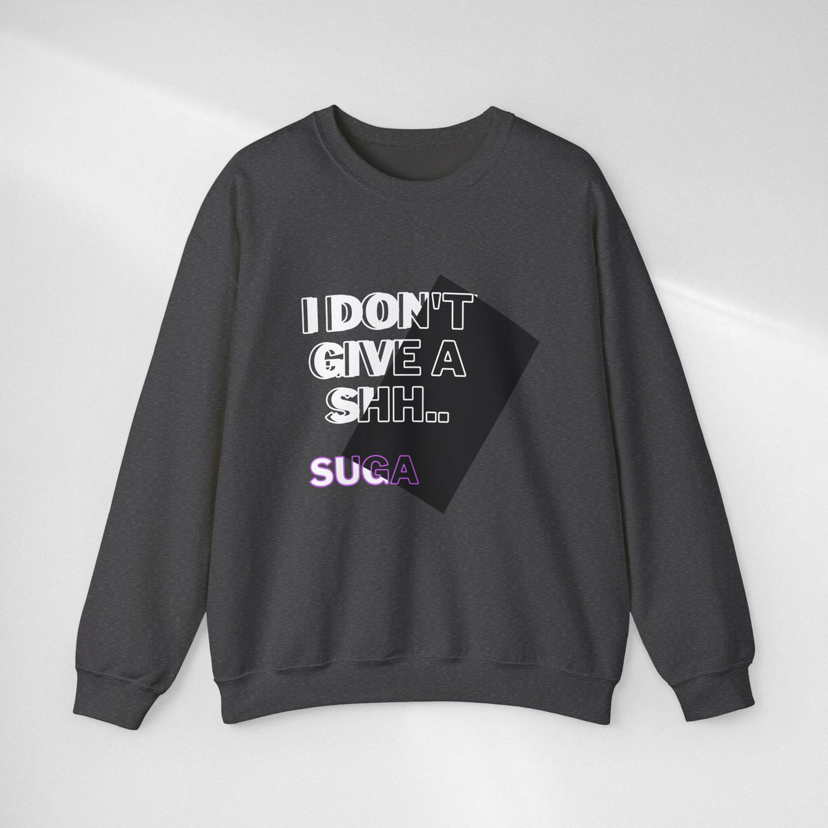Suga Fan Crewneck Sweatshirt — "I Don't Give A Shh... Suga" Graphic