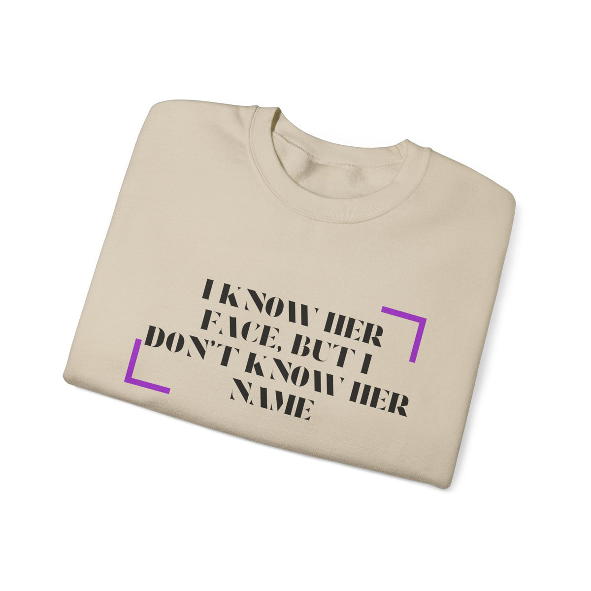 Crewneck Sweatshirt — “I Know Her Face, But I Don’t Know Her Name” Minimal Graphic