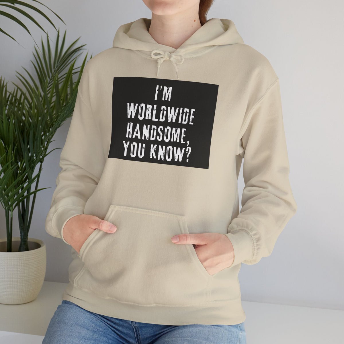 Worldwide Handsome Hoodie — "I'm Worldwide Handsome, You Know?" Graphic Hoodie