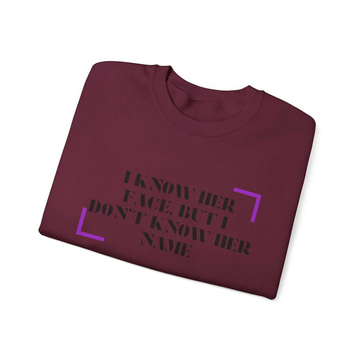 Crewneck Sweatshirt — “I Know Her Face, But I Don’t Know Her Name” Minimal Graphic