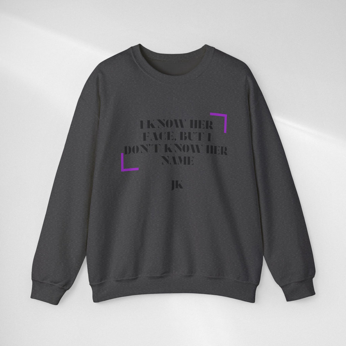 Crewneck Sweatshirt — “I Know Her Face, But I Don’t Know Her Name” Minimal Graphic