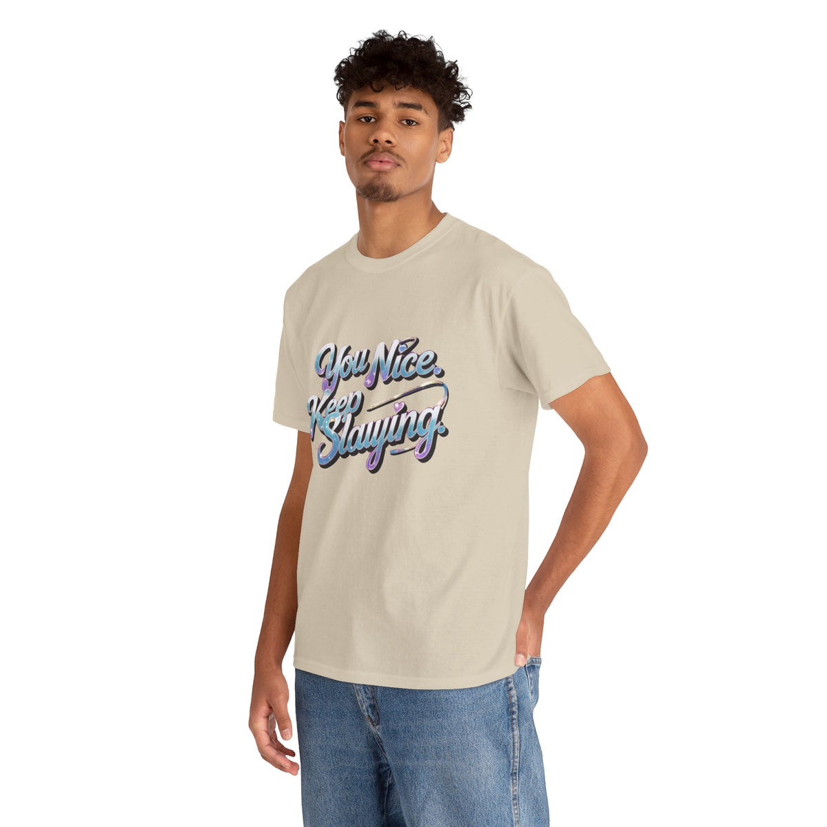 You Nice Keep Slaying T-Shirt — Retro Script Motivational Tee