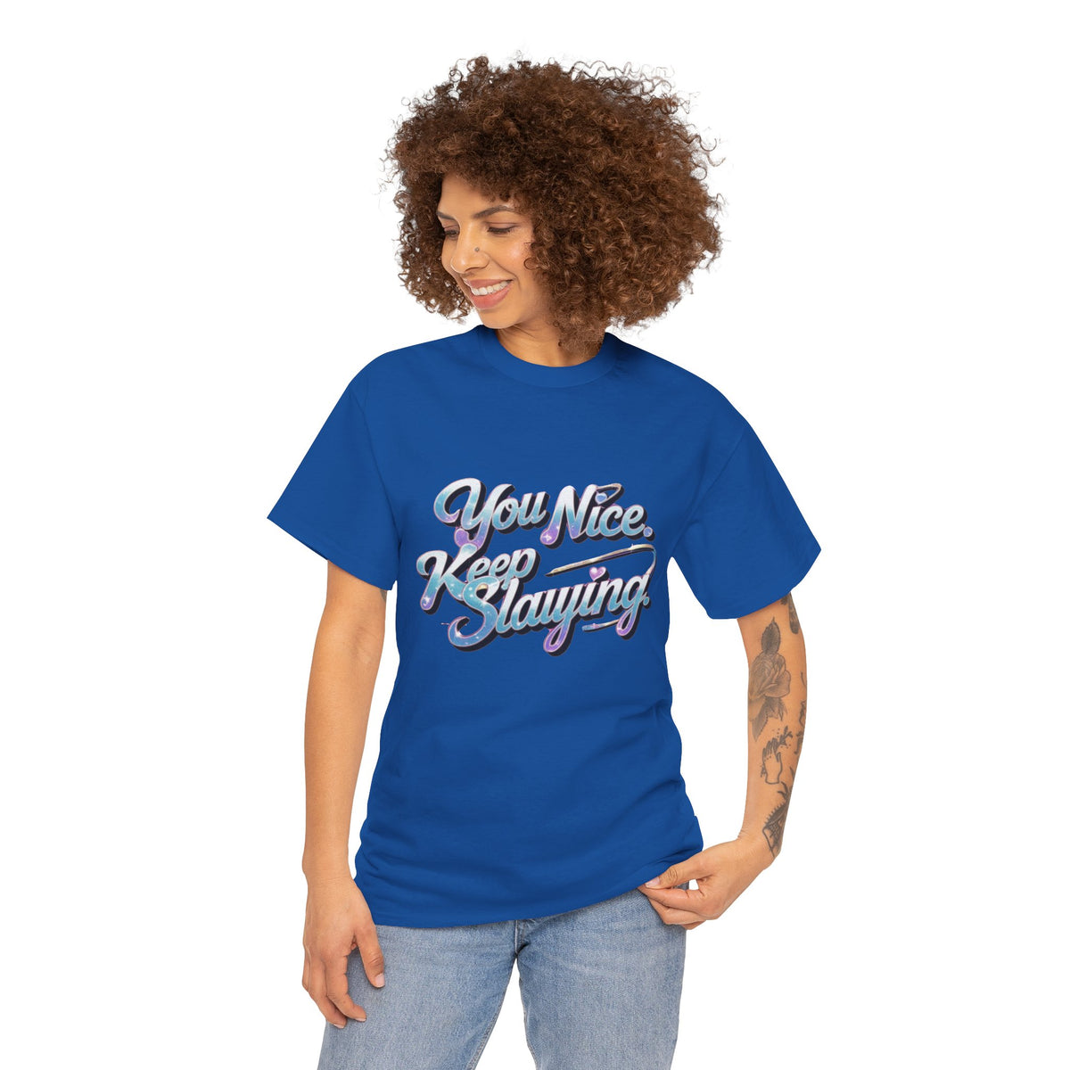 You Nice Keep Slaying T-Shirt — Retro Script Motivational Tee