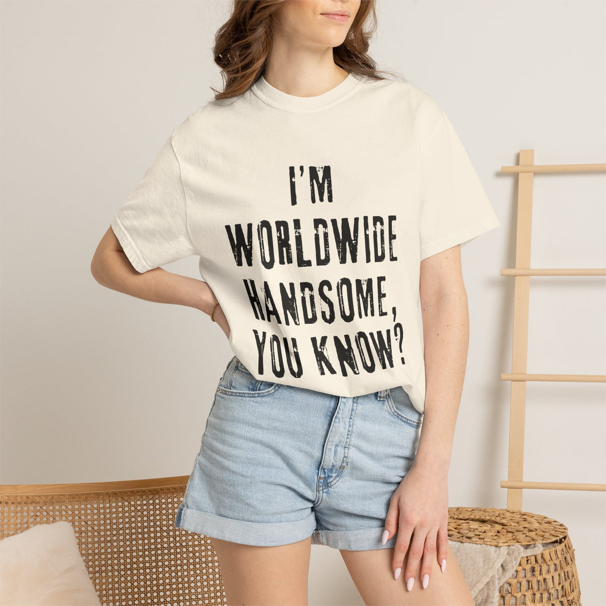 Worldwide Handsome T-Shirt — "I'm Worldwide Handsome, You Know?" Funny Graphic Tee
