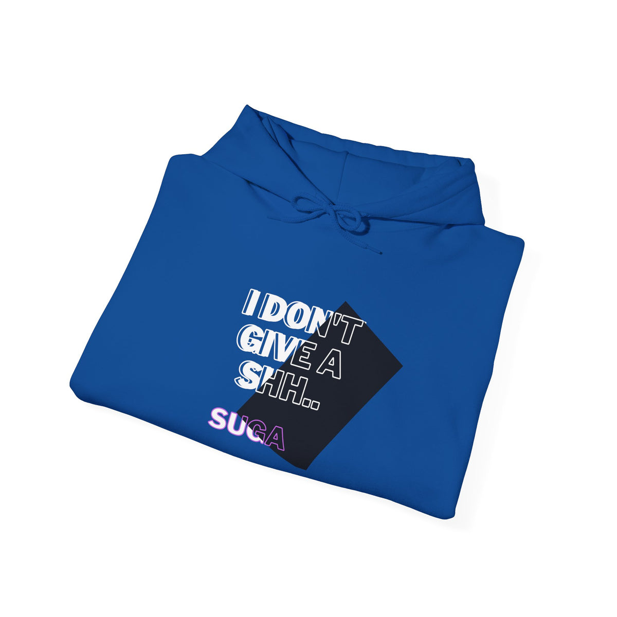 Graphic Hoodie — "I Don't Give a Sh... Suga" Bold Streetwear Pullover