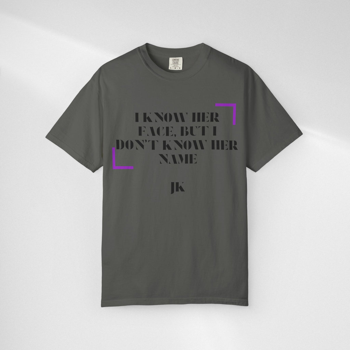 T-Shirt — “I Know Her Face, But I Don’t Know Her Name” Graphic Tee