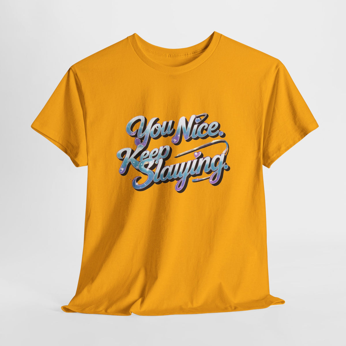 You Nice Keep Slaying T-Shirt — Retro Script Motivational Tee