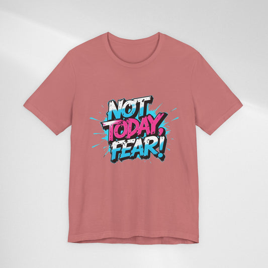 Not Today, Fear! Tee — BTS Motivational Graphic T-Shirt