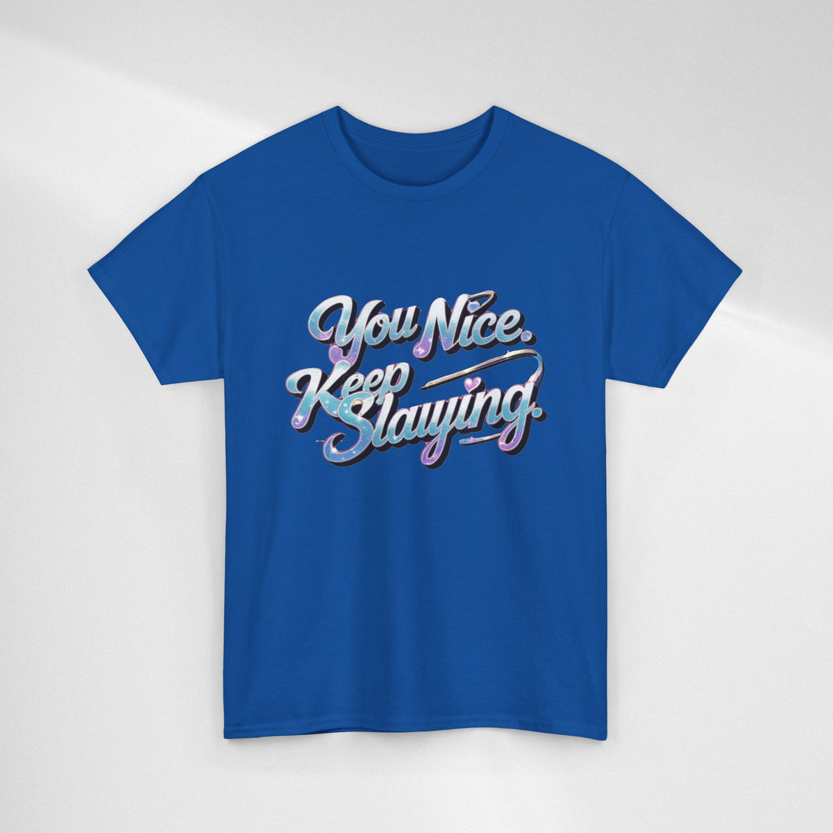 You Nice Keep Slaying T-Shirt — Retro Script Motivational Tee