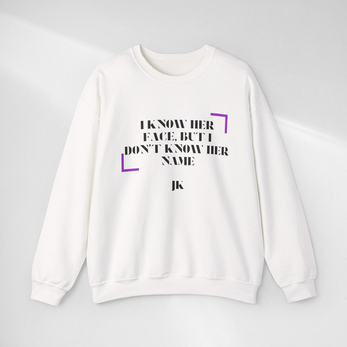 Crewneck Sweatshirt — “I Know Her Face, But I Don’t Know Her Name” Minimal Graphic