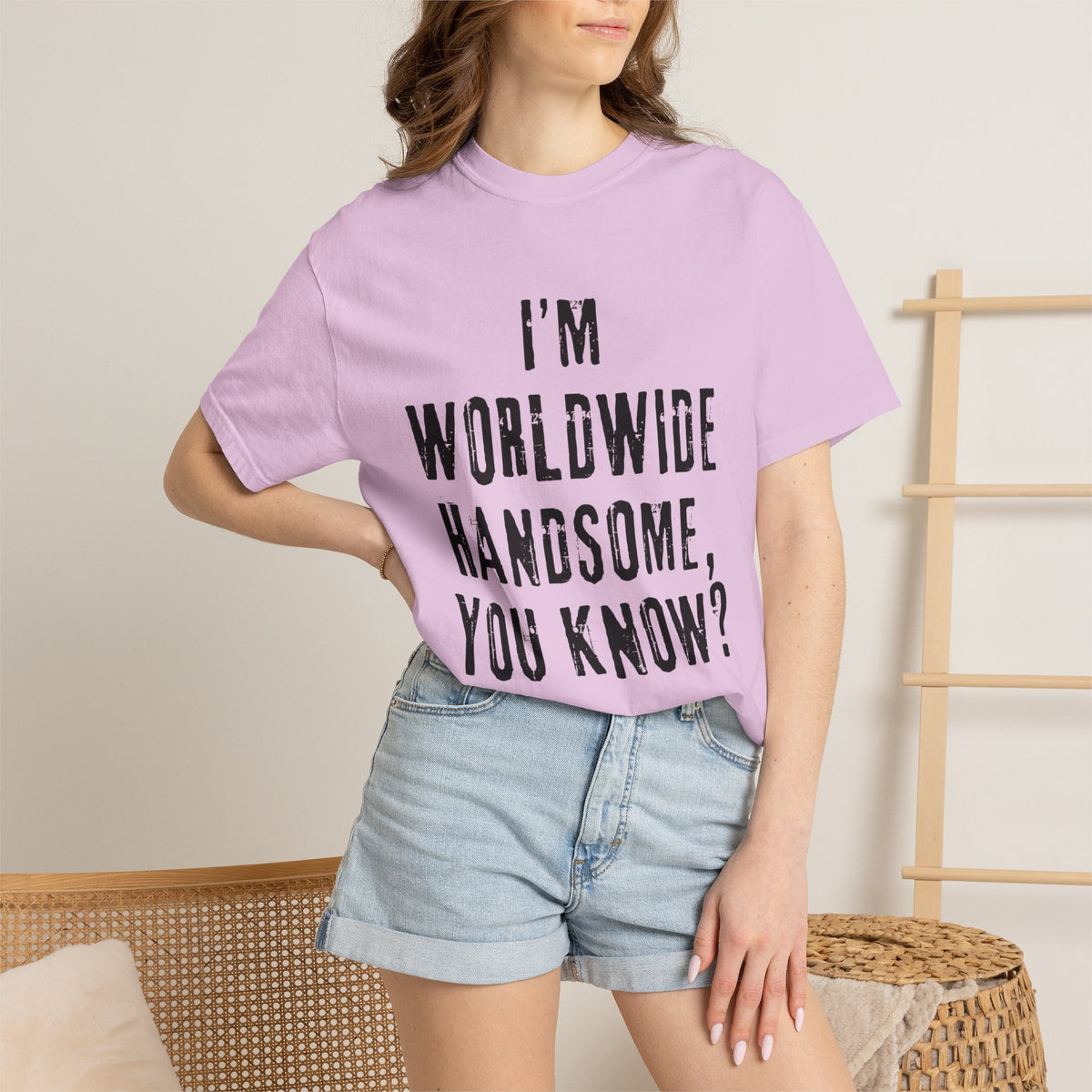 Worldwide Handsome T-Shirt — "I'm Worldwide Handsome, You Know?" Funny Graphic Tee