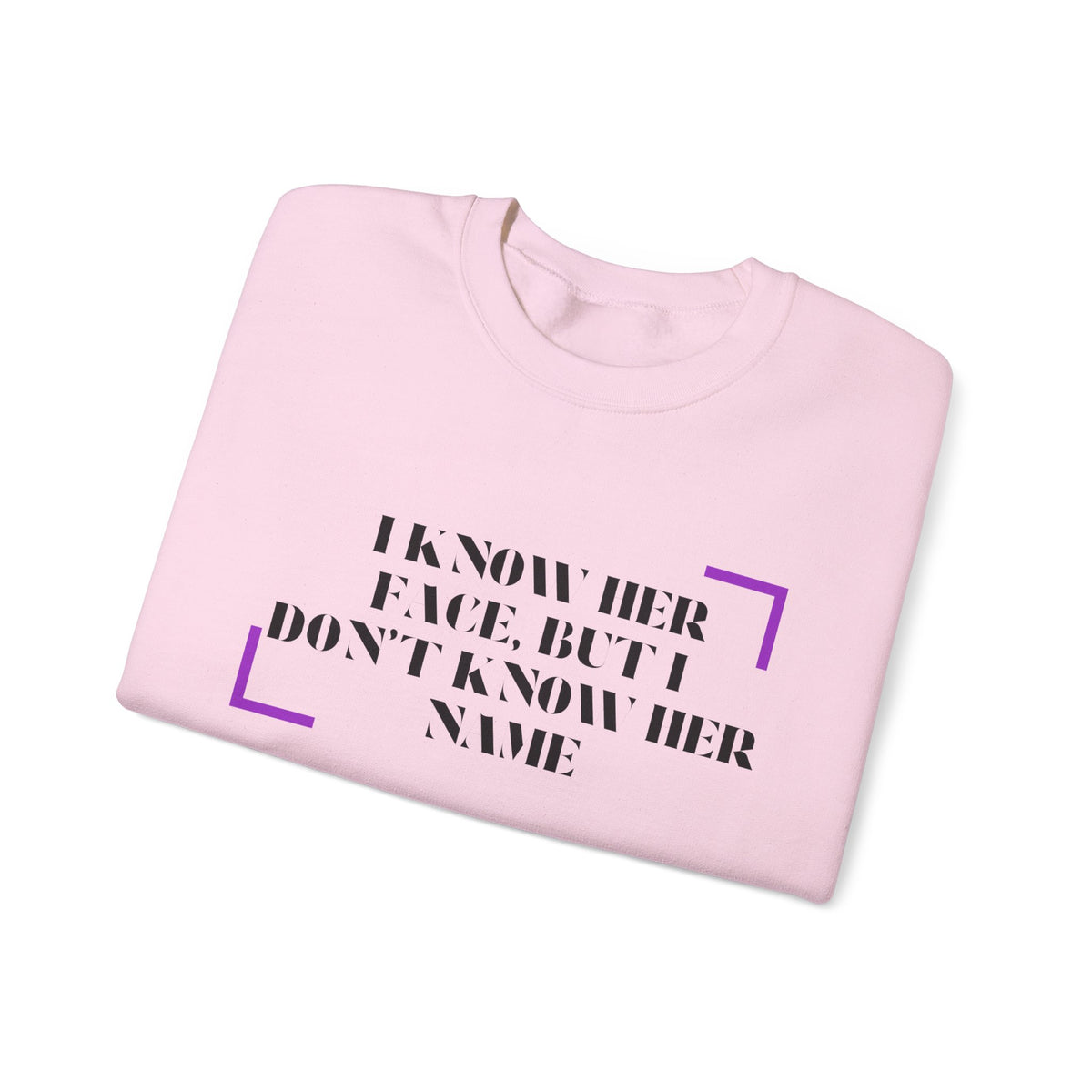 Crewneck Sweatshirt — “I Know Her Face, But I Don’t Know Her Name” Minimal Graphic