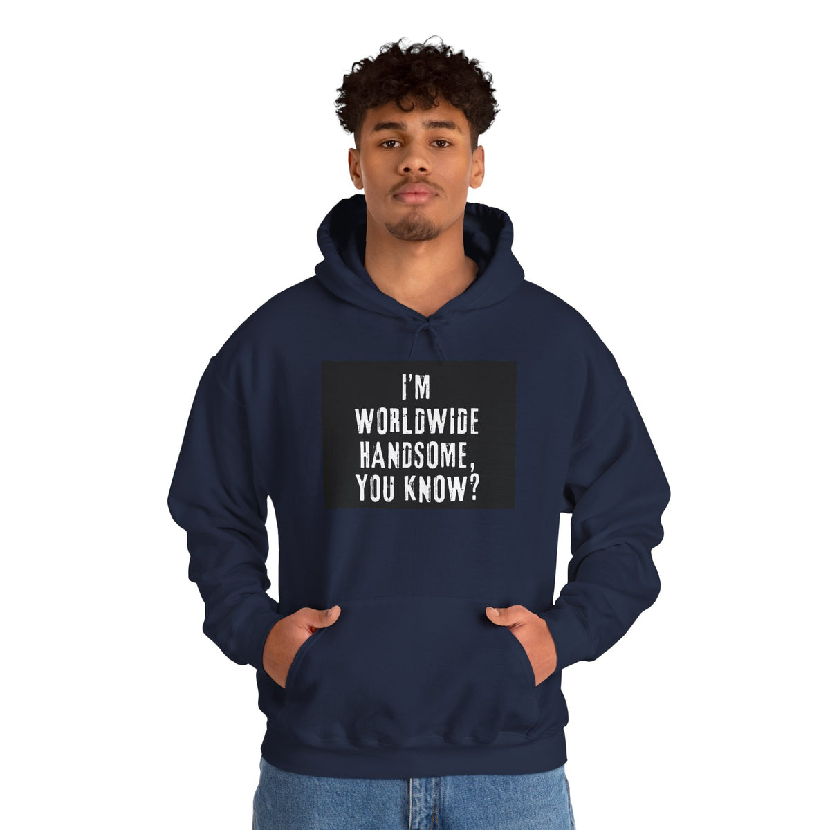 Worldwide Handsome Hoodie — "I'm Worldwide Handsome, You Know?" Graphic Hoodie