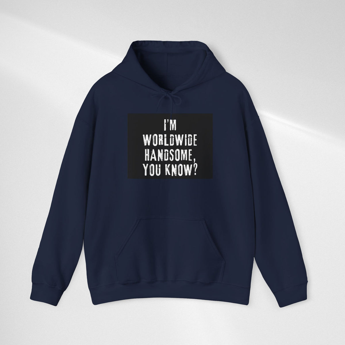 Worldwide Handsome Hoodie — "I'm Worldwide Handsome, You Know?" Graphic Hoodie