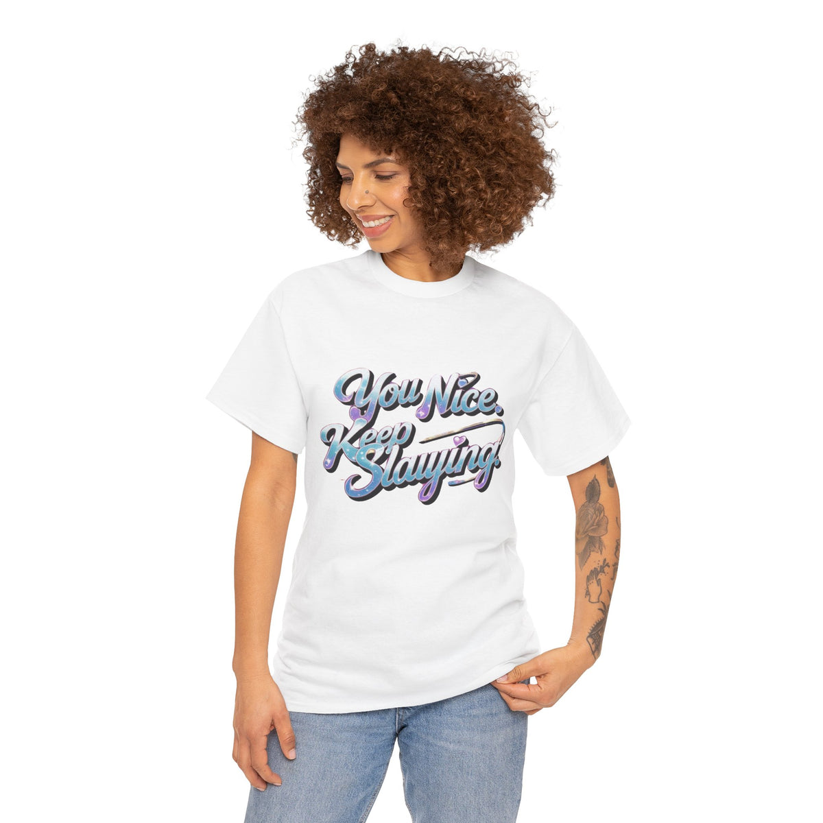 You Nice Keep Slaying T-Shirt — Retro Script Motivational Tee