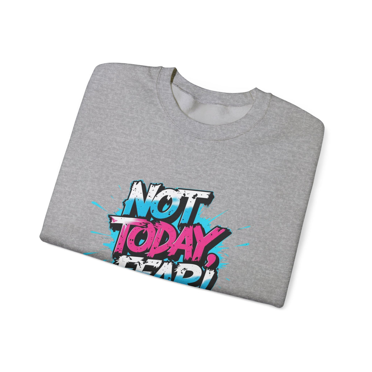 Crewneck Sweatshirt — "Not Today, Fear!" BTS Graffiti Motivational Sweatshirt