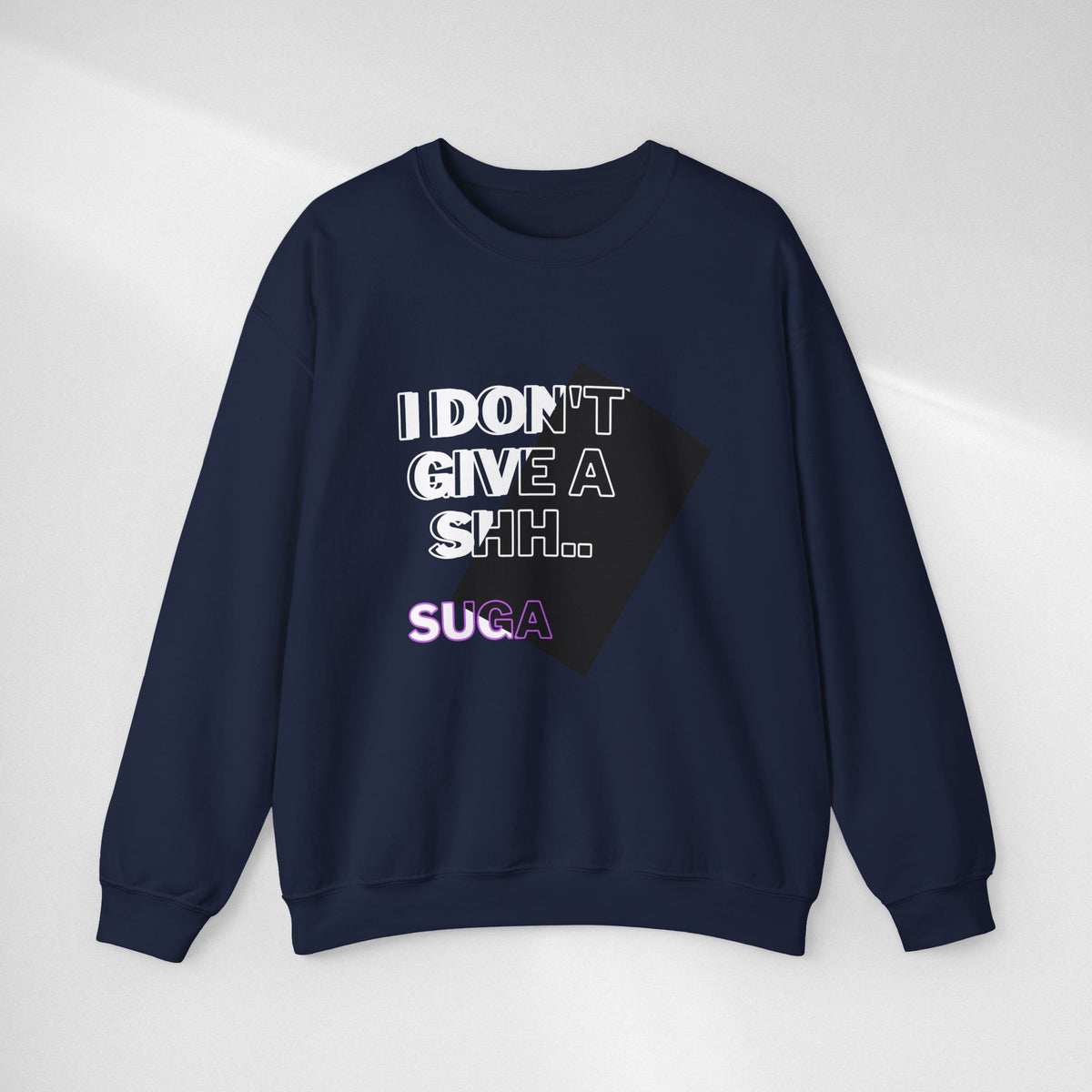 Suga Fan Crewneck Sweatshirt — "I Don't Give A Shh... Suga" Graphic