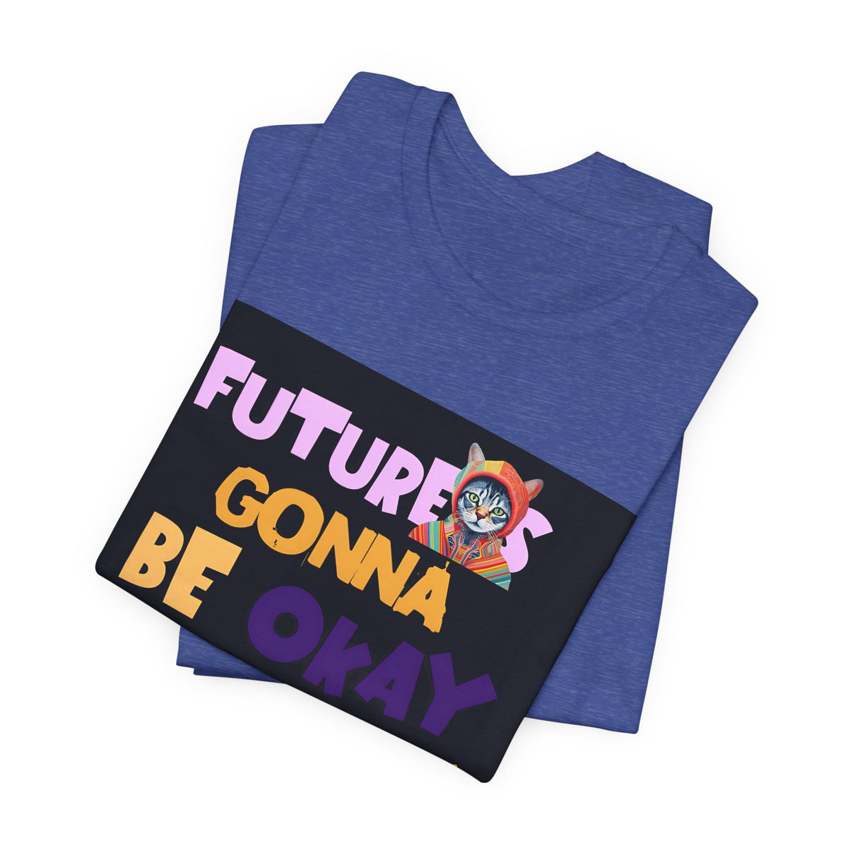 T-Shirt — "Future's Gonna Be Okay" Inspirational Graphic Tee